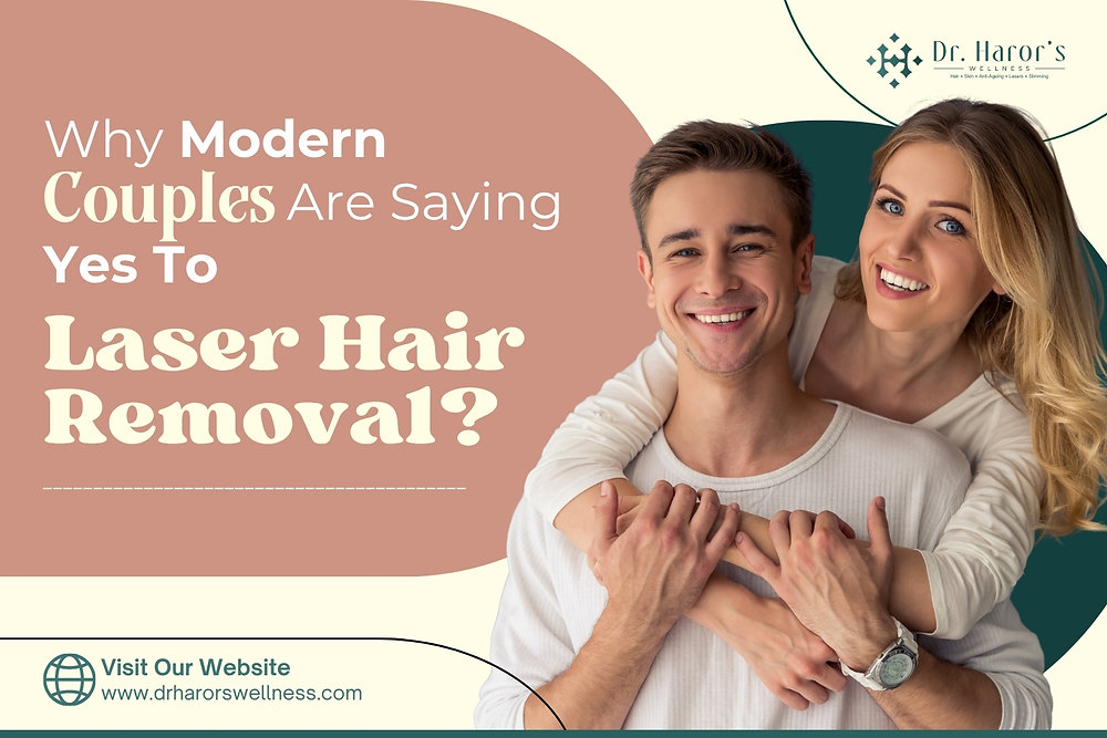 Why Modern Couples Are Saying Yes To Laser Hair Removal?
