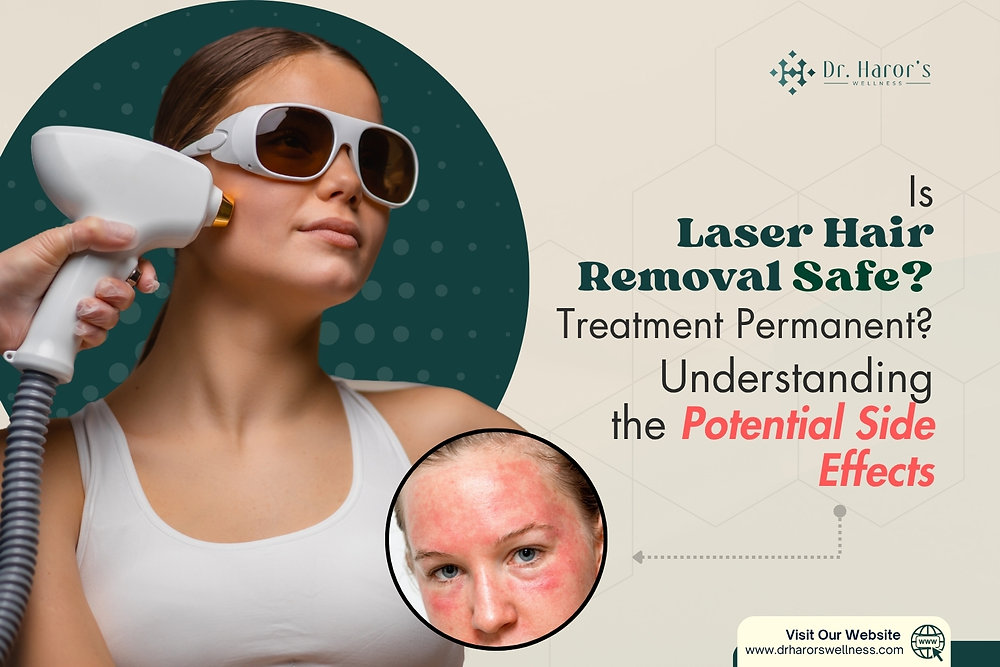 Is Laser Hair Removal Safe? Understanding the Potential Side Effects